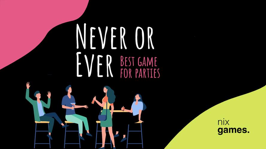 Never or Ever. Party game Screenshot 0