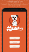 Hashdog - Dog's social network スクリーンショット 0