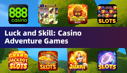 Luck and Skill: Casino Adventure Games