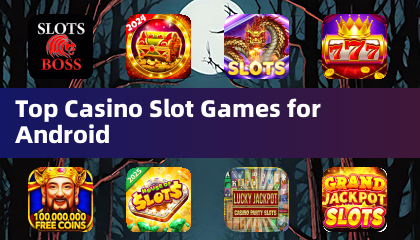 Top Casino Slot Games for Android