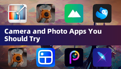 Camera and Photo Apps You Should Try