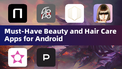 Must-Have Beauty and Hair Care Apps für Android