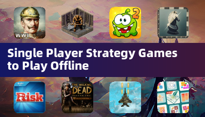 Single Player Strategy Games to Play Offline