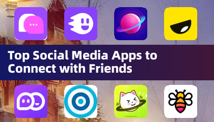 Top Social Media Apps to Connect with Friends