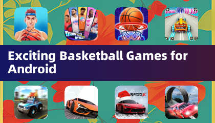 Exciting Basketball Games for Android