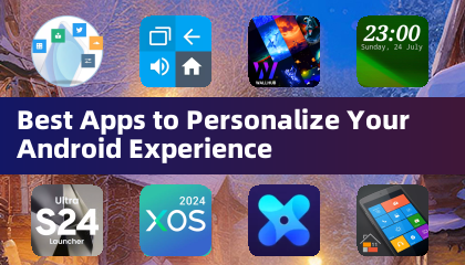 Best Apps to Personalize Your Android Experience